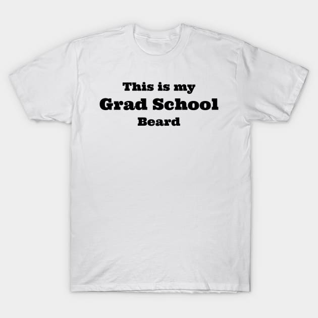 grad school beard T-Shirt by B'Chin Beards